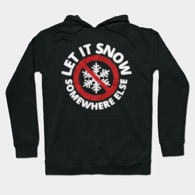 Let It Snow Somewhere Else Vintage Grunge Snowflake Hoodie by BubbleMench